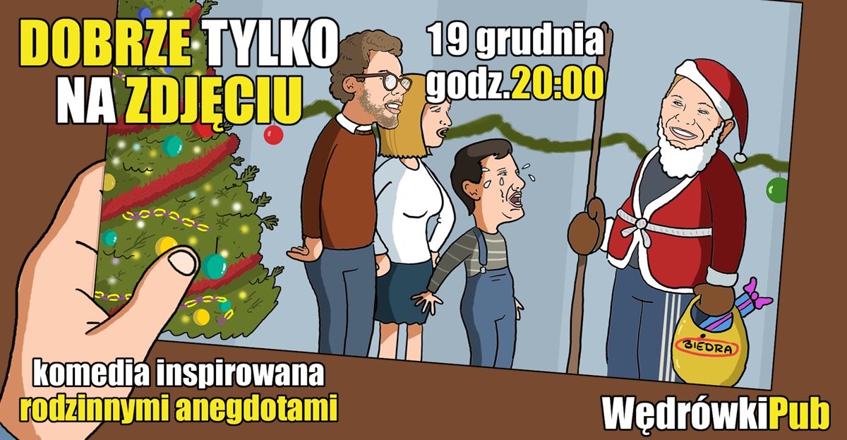 Dobrze tylko na zdjęciu, 19.12.2025, godz. 20:00, Pub Wędrówki