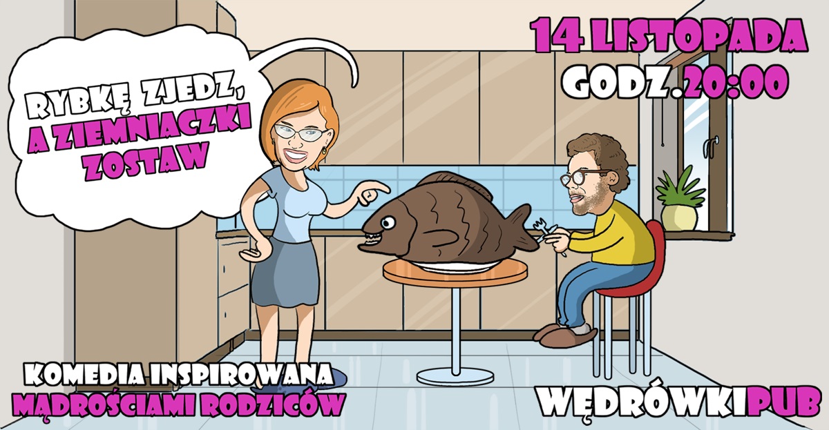 Rybkę zjedz, a ziemniaczki zostaw, 14.11.2025, godz. 20:00, Pub Wędrówki