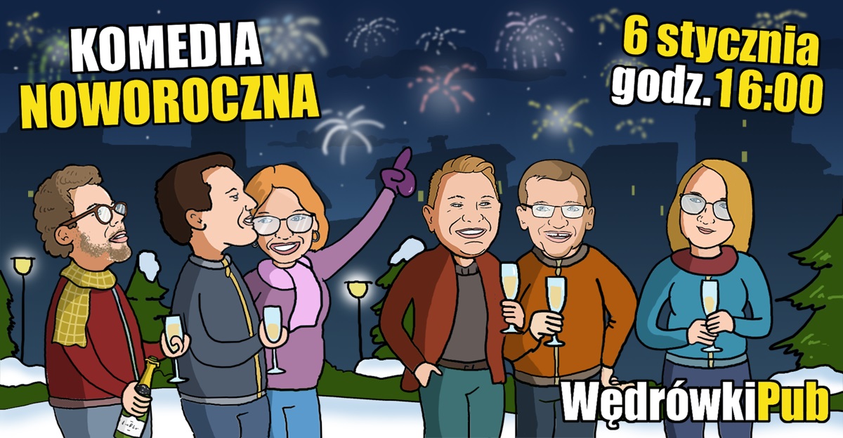 Komedia noworoczna, 06.01.2026, godz. 16:00, Pub Wędrówki